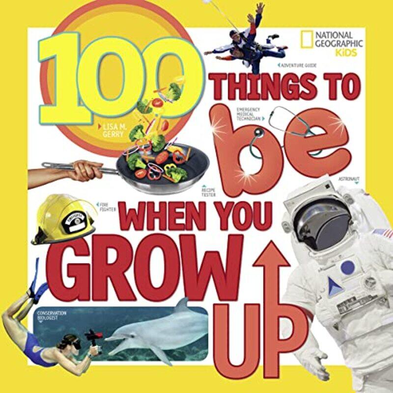100 Things to Be When You Grow Up by Lisa M GerryNational Geographic Kids-Paperback
100 Things to Be When You Grow Up by Lisa M GerryNational Geographic Kids-Paperback