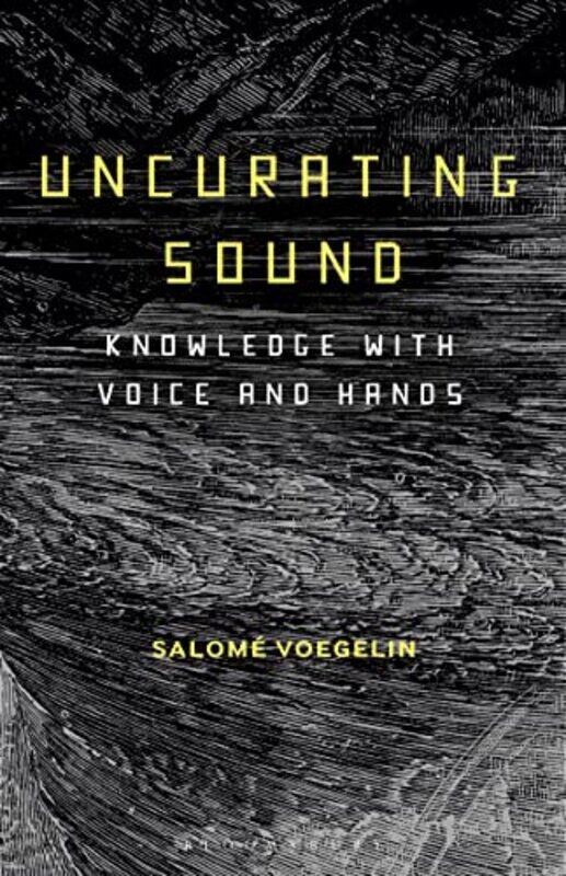 Uncurating Sound by Dr Salome Professor, London College of Communication, UK Voegelin-Paperback
Uncurating Sound by Dr Salome Professor, London College of Communication, UK Voegelin-Paperback
