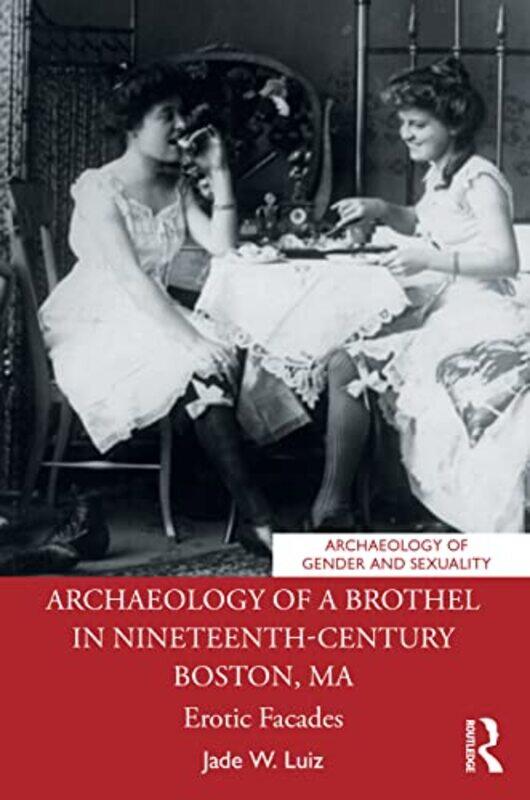 Archaeology of a Brothel in NineteenthCentury Boston MA by Shokry McGill University Montreal GoharDavid McGill University Montreal Nancekivell-Paperba
Archaeology of a Brothel in NineteenthCentury Boston MA by Shokry McGill University Montreal GoharDavid McGill University Montreal Nancekivell-Paperba