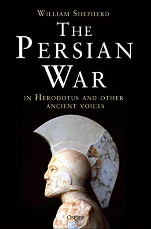 The Persian War in Herodotus and Other Ancient Voices by William Shepherd-Hardcover
The Persian War in Herodotus and Other Ancient Voices by William Shepherd-Hardcover