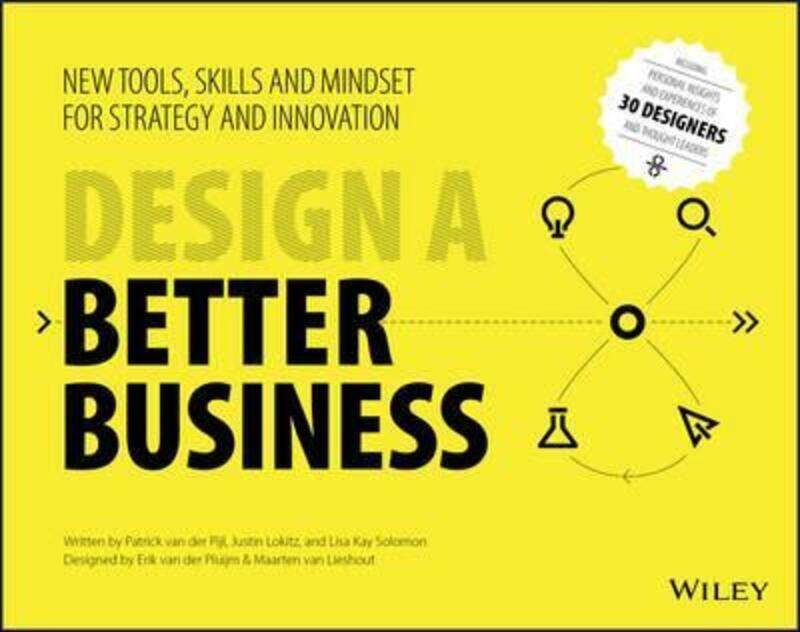 Design a Better Business: New Tools, Skills, and Mindset for Strategy and Innovation.paperback,By :Patrick Van Der Pijl
Design a Better Business: New Tools, Skills, and Mindset for Strategy and Innovation.paperback,By :Patrick Van Der Pijl