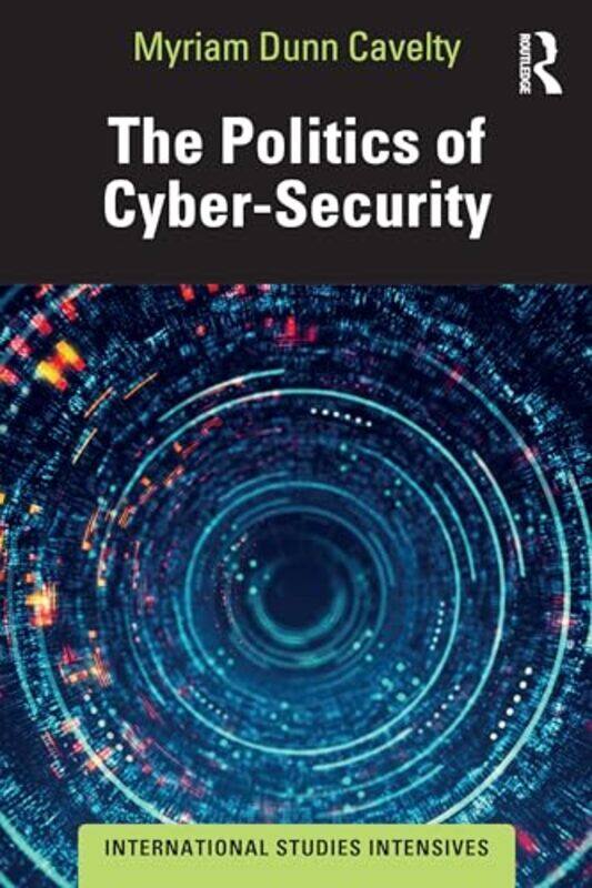 The Politics of CyberSecurity by Myriam ETH Zurich, Switzerland Dunn Cavelty-Paperback
The Politics of CyberSecurity by Myriam ETH Zurich, Switzerland Dunn Cavelty-Paperback