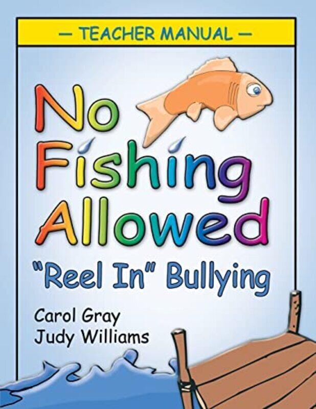 No Fishing Allowed Teacher Manual: Reel in Bullying , Paperback by Gray, Carol - Williams, Judy
No Fishing Allowed Teacher Manual: Reel in Bullying , Paperback by Gray, Carol - Williams, Judy