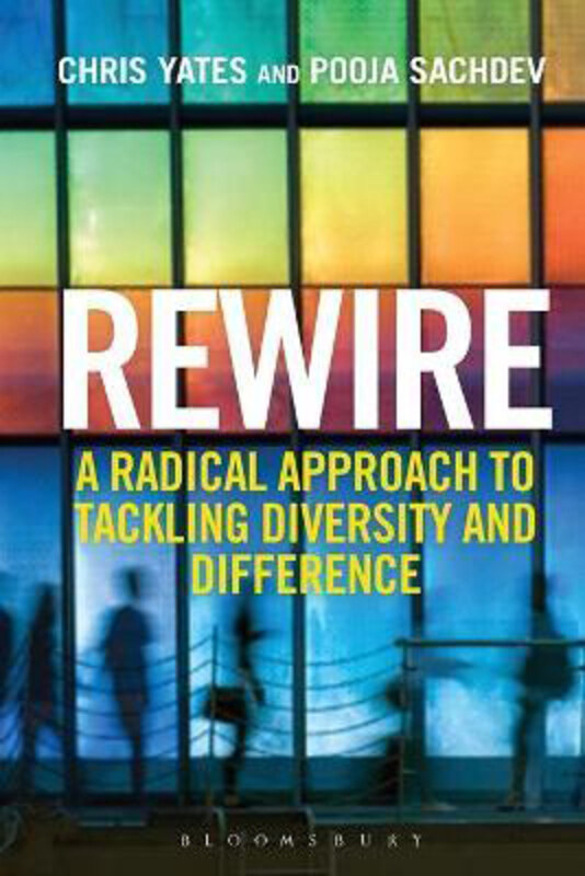 Rewire: A Radical Approach to Tackling Diversity and Difference, Paperback Book, By: Chris Yates
Rewire: A Radical Approach to Tackling Diversity and Difference, Paperback Book, By: Chris Yates