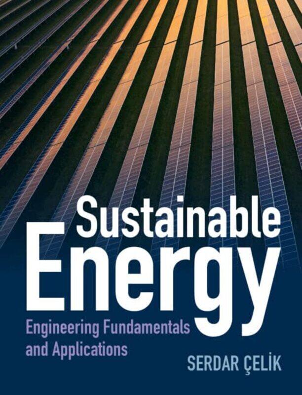 Sustainable Energy by Serdar Southern Illinois University Edwardsville Celik-Hardcover
Sustainable Energy by Serdar Southern Illinois University Edwardsville Celik-Hardcover
