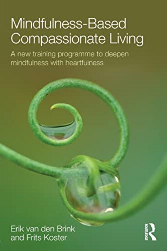 MindfulnessBased Compassionate Living by Erik Center for Integrative Psychiatry,Groningen, The Netherlands van den BrinkFrits Trainingsbureau Mildheid
MindfulnessBased Compassionate Living by Erik Center for Integrative Psychiatry,Groningen, The Netherlands van den BrinkFrits Trainingsbureau Mildheid