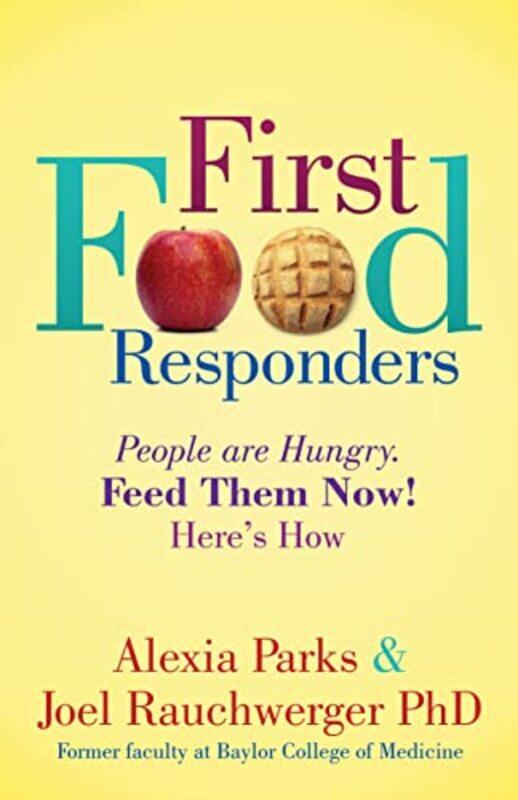 First Food Responders People Are Hungry Feed Them Now Heres How By Parks Alexia Rauchwerger Joel Paperback
First Food Responders People Are Hungry Feed Them Now Heres How By Parks Alexia Rauchwerger Joel Paperback