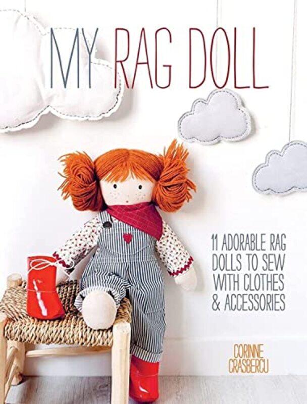 My Rag Doll: 11 Adorable Rag Dolls to Sew with Clothes & Accessories,Paperback,By:Crasbercu, Corinne
My Rag Doll: 11 Adorable Rag Dolls to Sew with Clothes & Accessories,Paperback,By:Crasbercu, Corinne