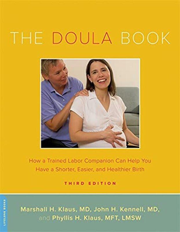 The Doula Book: How a Trained Labor Companion Can Help You Have a Shorter, Easier, and Healthier Bir , Paperback by Kennell, John - Klaus, Marshall -
The Doula Book: How a Trained Labor Companion Can Help You Have a Shorter, Easier, and Healthier Bir , Paperback by Kennell, John - Klaus, Marshall -
