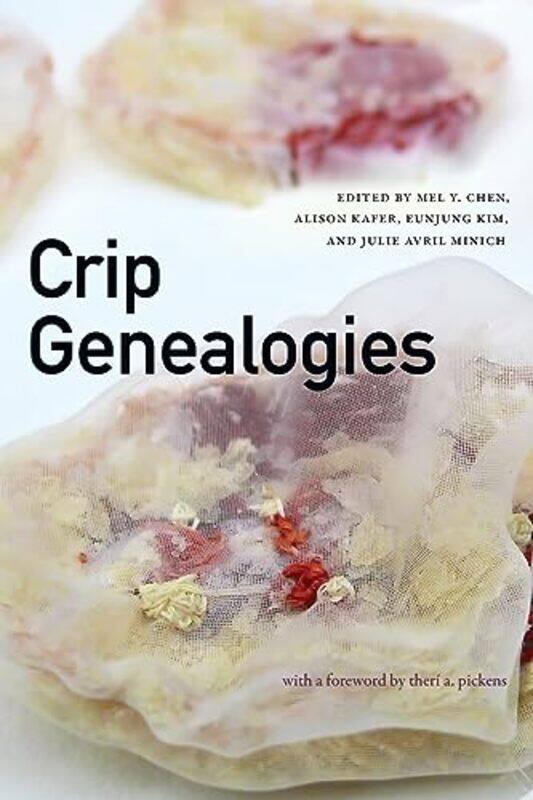 Crip Genealogies by Mel Y ChenAlison KaferEunjung KimJulie Avril Minich-Paperback
Crip Genealogies by Mel Y ChenAlison KaferEunjung KimJulie Avril Minich-Paperback