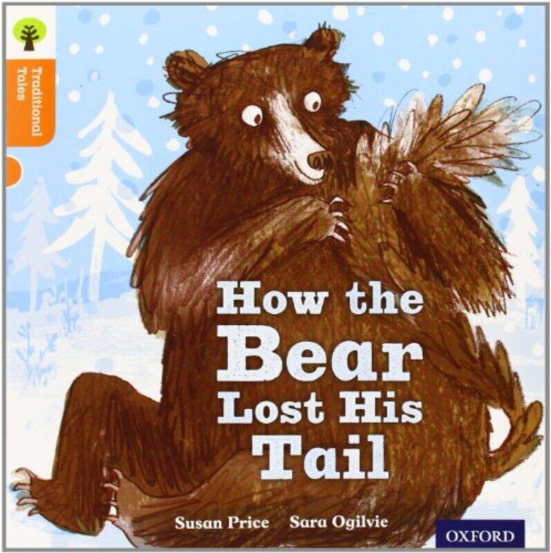 Oxford Reading Tree Traditional Tales: Level 6: The Bear Lost Its Tail,Paperback,by:Price, Susan - Ogilvie, Sara - Gamble, Nikki - Dowson, Pam
Oxford Reading Tree Traditional Tales: Level 6: The Bear Lost Its Tail,Paperback,by:Price, Susan - Ogilvie, Sara - Gamble, Nikki - Dowson, Pam