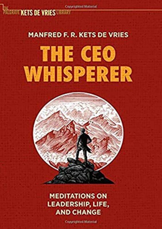 The CEO Whisperer: Meditations on Leadership, Life, and Change , Hardcover by Kets de Vries, Manfred F. R.
The CEO Whisperer: Meditations on Leadership, Life, and Change , Hardcover by Kets de Vries, Manfred F. R.