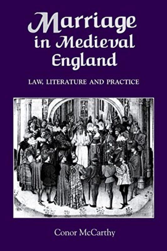 Marriage in Medieval England Law Literature and Practice by Conor McCarthy-Hardcover
Marriage in Medieval England Law Literature and Practice by Conor McCarthy-Hardcover