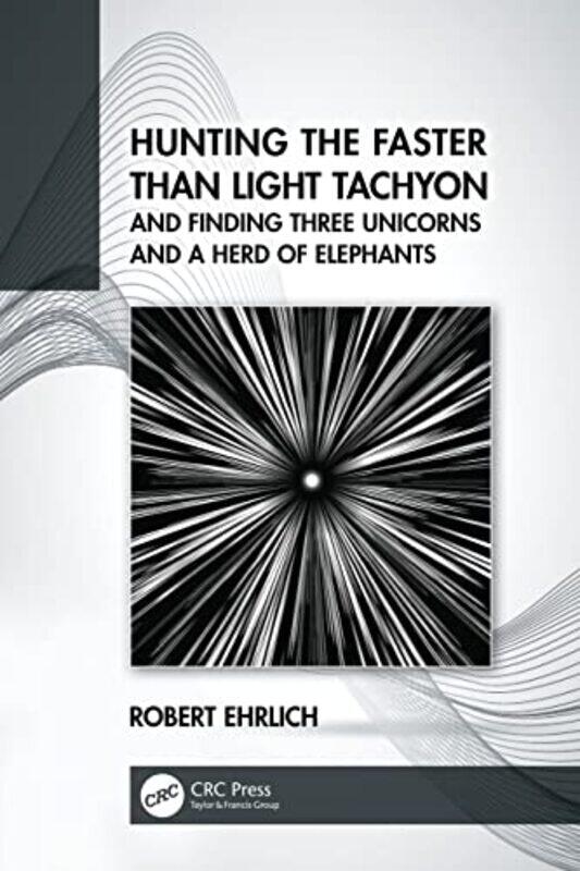 Hunting the Faster than Light Tachyon and Finding Three Unicorns and a Herd of Elephants by Alexander Sasha Kondakov-Paperback
Hunting the Faster than Light Tachyon and Finding Three Unicorns and a Herd of Elephants by Alexander Sasha Kondakov-Paperback