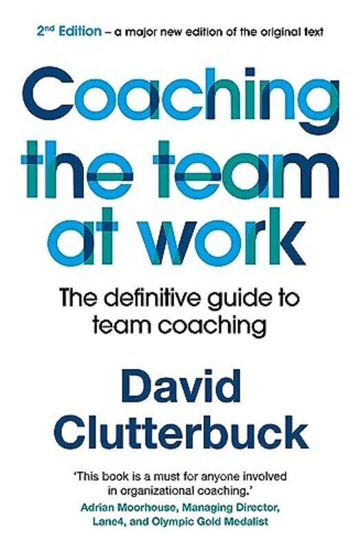 Coaching the Team at Work 2 : The definitive guide to team coaching Paperback by David Clutterbuck
Coaching the Team at Work 2 : The definitive guide to team coaching Paperback by David Clutterbuck