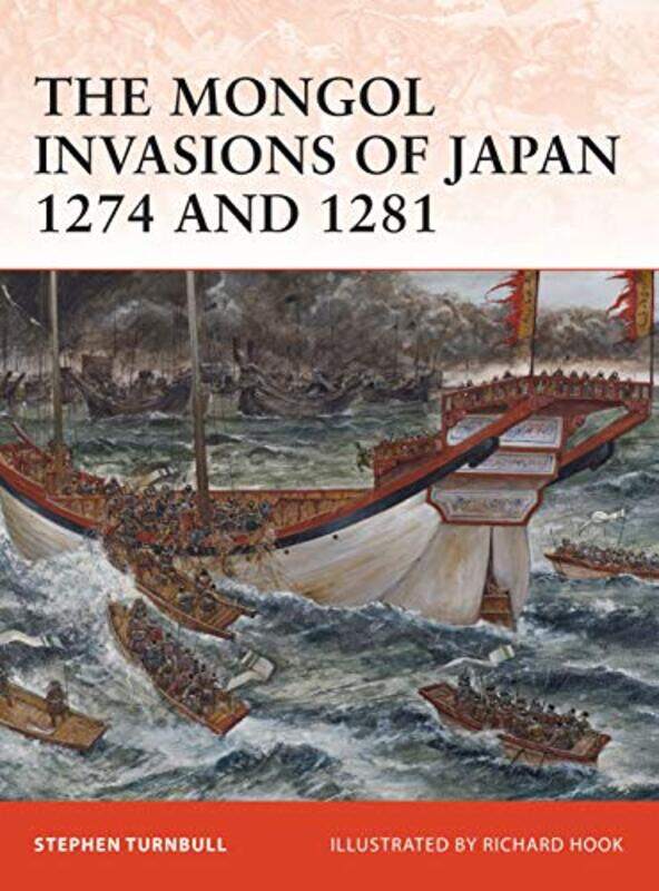 The Mongol Invasions of Japan 1274 and 1281 by Stephen Author TurnbullRichard Hook-Paperback
The Mongol Invasions of Japan 1274 and 1281 by Stephen Author TurnbullRichard Hook-Paperback