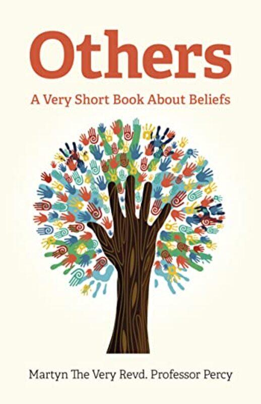 Others A Very Short Book About Beliefs by Martyn The Very Revd Professor Percy-Paperback
Others A Very Short Book About Beliefs by Martyn The Very Revd Professor Percy-Paperback