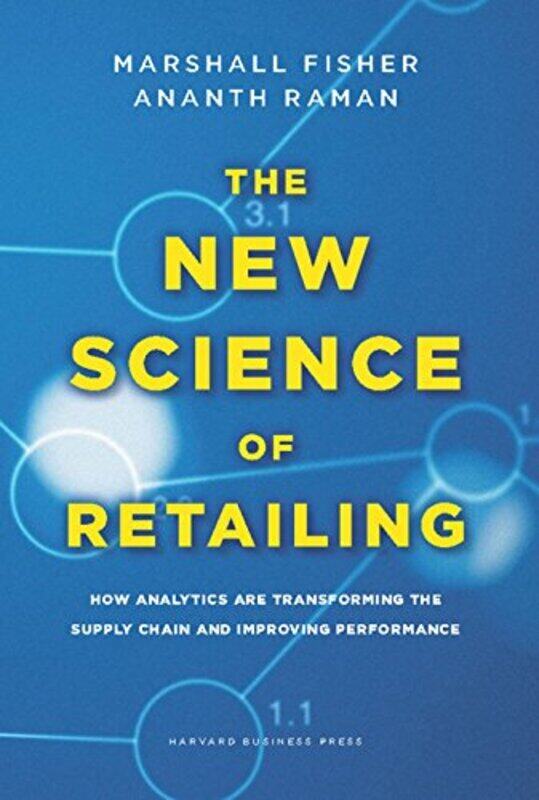 The New Science Of Retailing How Analytics Are Transforming The Supply Chain And Improving Performa By Fisher Marshall Raman Ananth Hardcover
The New Science Of Retailing How Analytics Are Transforming The Supply Chain And Improving Performa By Fisher Marshall Raman Ananth Hardcover