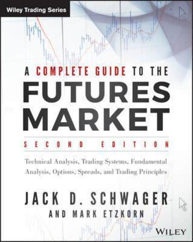 Complete Guide to the Futures Market,Paperback,ByJack D. Schwager; Mark Etzkorn
Complete Guide to the Futures Market,Paperback,ByJack D. Schwager; Mark Etzkorn
