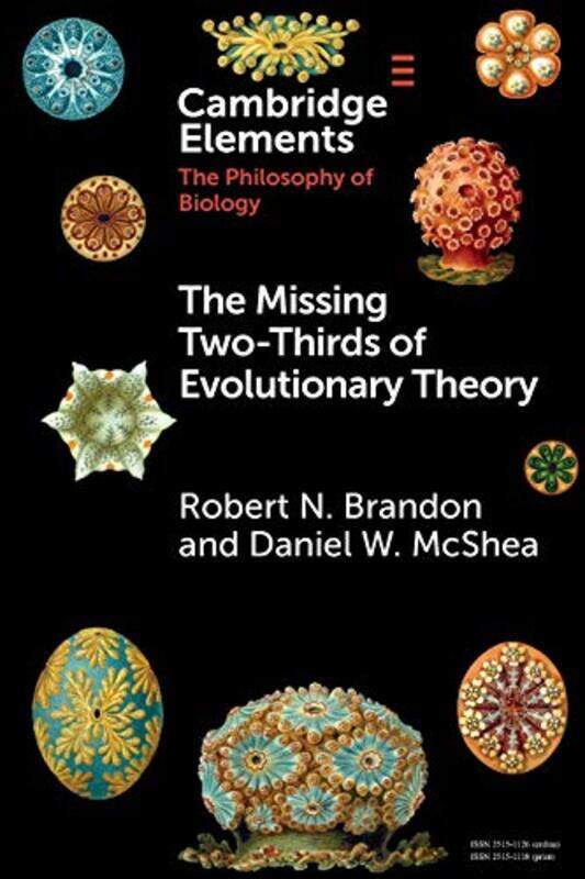 The Missing TwoThirds of Evolutionary Theory by Robert N Duke University, North Carolina BrandonDaniel W Duke University, North Carolina McShea-Paperb
The Missing TwoThirds of Evolutionary Theory by Robert N Duke University, North Carolina BrandonDaniel W Duke University, North Carolina McShea-Paperb