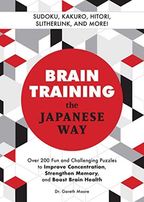 Brain Training The Japanese Way: Over 200 Fun and Challenging Puzzles to Improve Concentration, Memo,Paperback,by:Moore, Gareth
Brain Training The Japanese Way: Over 200 Fun and Challenging Puzzles to Improve Concentration, Memo,Paperback,by:Moore, Gareth