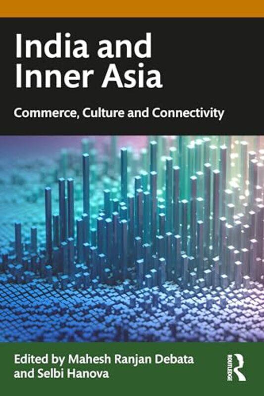 India and Inner Asia by Mahesh Ranjan Jawaharlal Nehru University, India DebataSelbi Independent Researcher, Turkmenistan Hanova-Paperback
India and Inner Asia by Mahesh Ranjan Jawaharlal Nehru University, India DebataSelbi Independent Researcher, Turkmenistan Hanova-Paperback