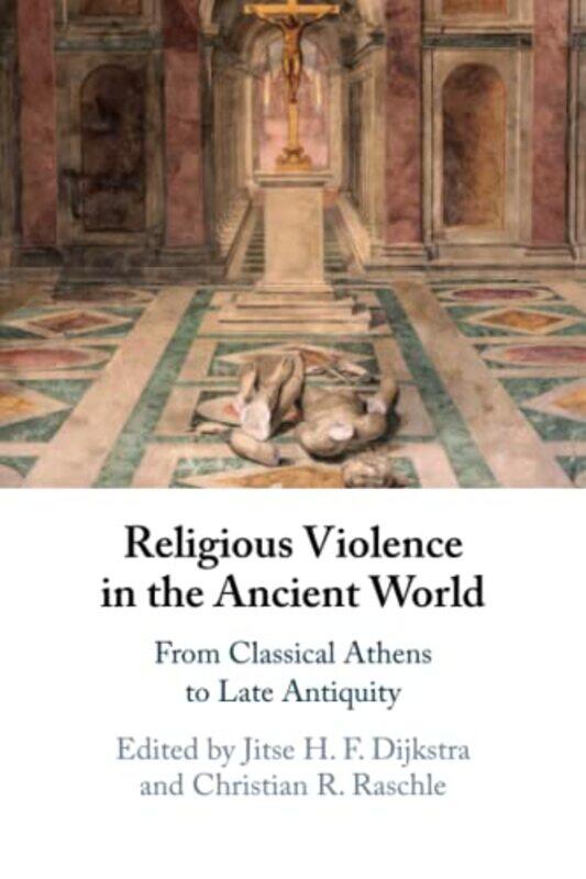 Religious Violence in the Ancient World by Jitse H F University of Ottawa DijkstraChristian R Universite de Montreal Raschle-Paperback
Religious Violence in the Ancient World by Jitse H F University of Ottawa DijkstraChristian R Universite de Montreal Raschle-Paperback