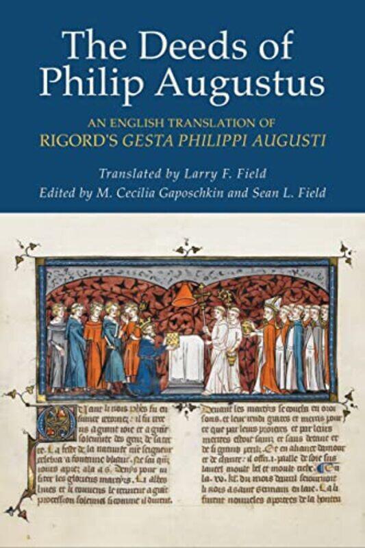 The Deeds of Philip Augustus by RigordM Cecilia GaposchkinSean L FieldLarry F Field-Paperback
The Deeds of Philip Augustus by RigordM Cecilia GaposchkinSean L FieldLarry F Field-Paperback
