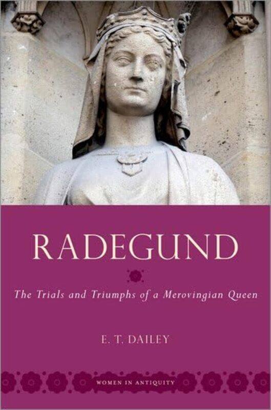 Radegund by E T Associate Professor of Late Antique & Early Medieval History, Associate Professor of Late Antique & Early Medieval History, University
Radegund by E T Associate Professor of Late Antique & Early Medieval History, Associate Professor of Late Antique & Early Medieval History, University
