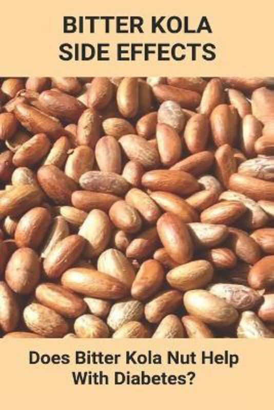 Bitter Kola Side Effects: Does Bitter Kola Nut Help With Diabetes: Types Of Diabetes, Paperback Book, By: Catrina Harian
Bitter Kola Side Effects: Does Bitter Kola Nut Help With Diabetes: Types Of Diabetes, Paperback Book, By: Catrina Harian