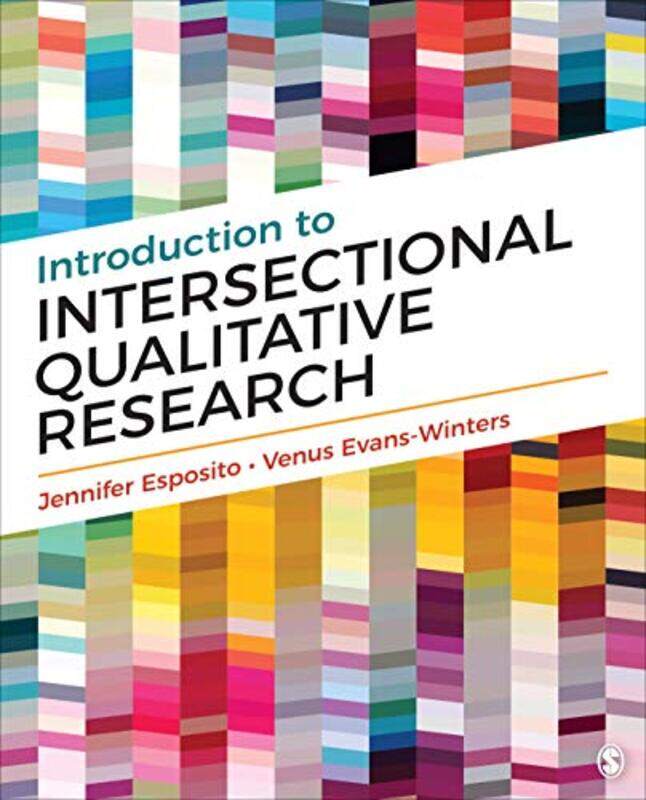 Introduction to Intersectional Qualitative Research by Jennifer EspositoVenus E Evans-Winters-Paperback
Introduction to Intersectional Qualitative Research by Jennifer EspositoVenus E Evans-Winters-Paperback