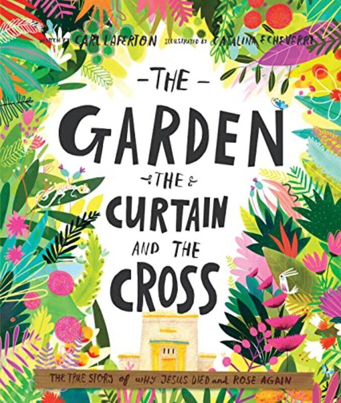 The Garden the Curtain and the Cross Storybook by Carl LafertonCatalina Echeverri-Hardcover
The Garden the Curtain and the Cross Storybook by Carl LafertonCatalina Echeverri-Hardcover