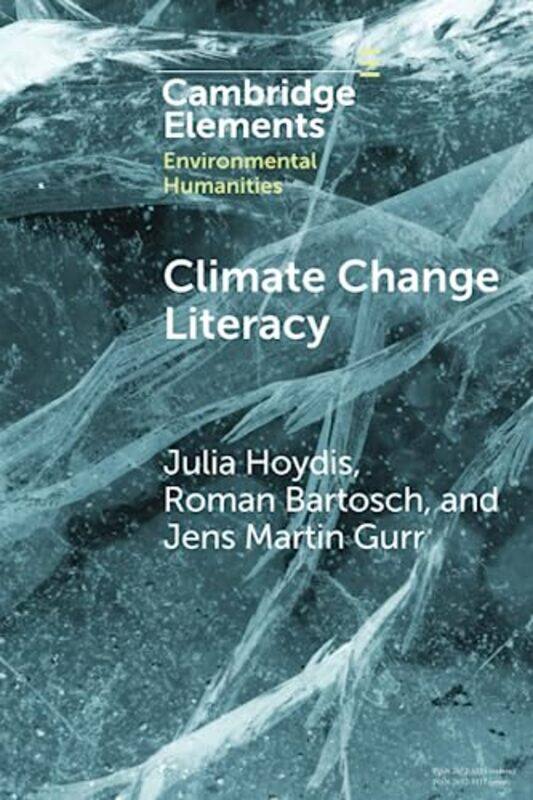 Climate Change Literacy by Julia Universitat Klagenfurt, Austria HoydisRoman Universitat zu Koln BartoschJens Martin Universitat Duisburg–Essen Gurr
Climate Change Literacy by Julia Universitat Klagenfurt, Austria HoydisRoman Universitat zu Koln BartoschJens Martin Universitat Duisburg–Essen Gurr