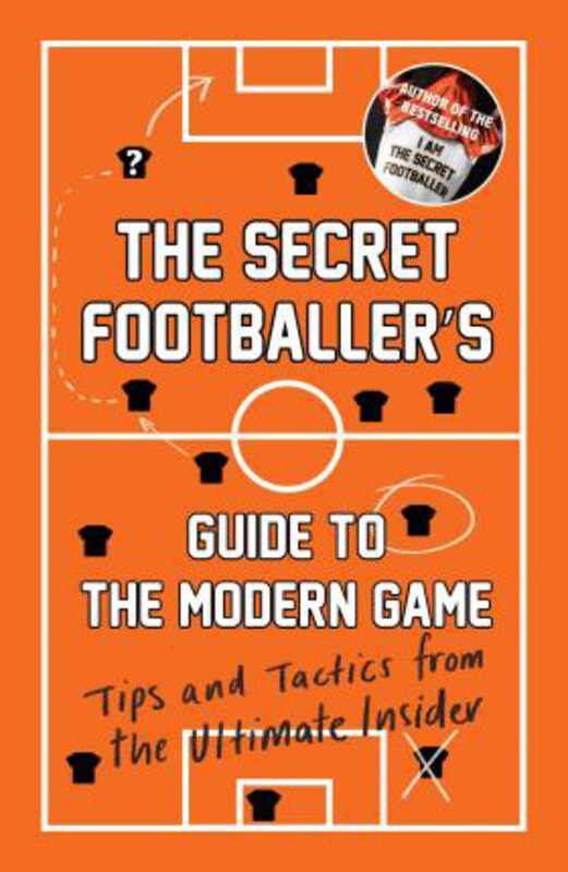 The Secret Footballer's Guide to the Modern Game: Tips and Tactics from the Ultimate Insider, Paperback Book, By: Anon
The Secret Footballer's Guide to the Modern Game: Tips and Tactics from the Ultimate Insider, Paperback Book, By: Anon