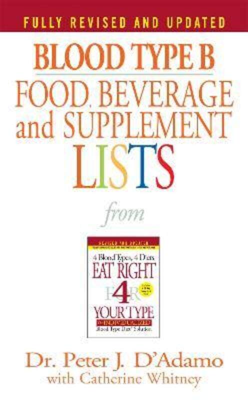 ^(C) Blood Type B Food, Beverage and Supplemental Lists (Food, Beverage and Supplement),Paperback, By:Catherine Whitney
^(C) Blood Type B Food, Beverage and Supplemental Lists (Food, Beverage and Supplement),Paperback, By:Catherine Whitney