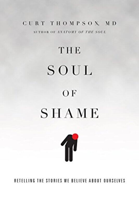 The Soul of Shame Retelling the Stories We Believe About Ourselves by Curt, MD Thompson-Hardcover
The Soul of Shame Retelling the Stories We Believe About Ourselves by Curt, MD Thompson-Hardcover
