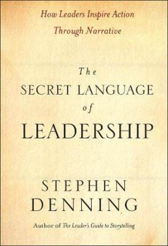 The Secret Language of Leadership: How Leaders Inspire Change Through Narrative.Hardcover,By :Stephen Denning
The Secret Language of Leadership: How Leaders Inspire Change Through Narrative.Hardcover,By :Stephen Denning