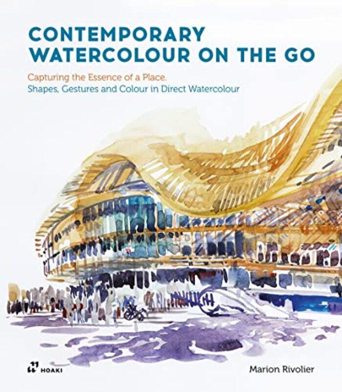 Contemporary Watercolour on the Go Capturing the Essence of a Place Shapes Gestures and Colour in Direct Watercolour by Christopher College Lecturer U
Contemporary Watercolour on the Go Capturing the Essence of a Place Shapes Gestures and Colour in Direct Watercolour by Christopher College Lecturer U