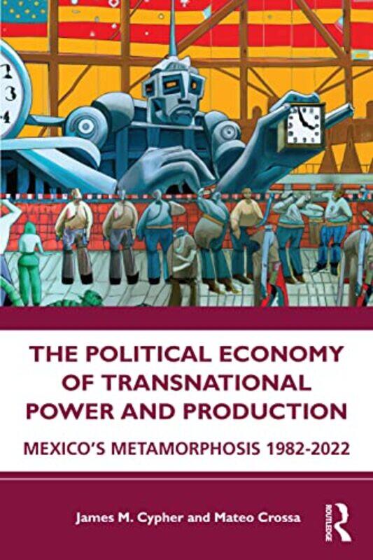 The Political Economy of Transnational Power and Production by James M CypherMateo Crossa-Paperback
The Political Economy of Transnational Power and Production by James M CypherMateo Crossa-Paperback