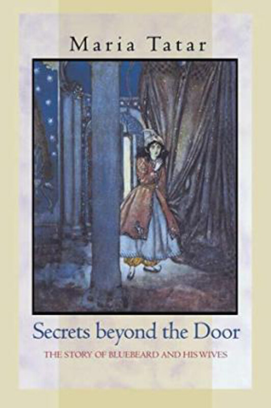 Secrets Beyond the Door: the Story of Bluebeard and His Wives, Paperback Book, By: Maria Tatar
Secrets Beyond the Door: the Story of Bluebeard and His Wives, Paperback Book, By: Maria Tatar
