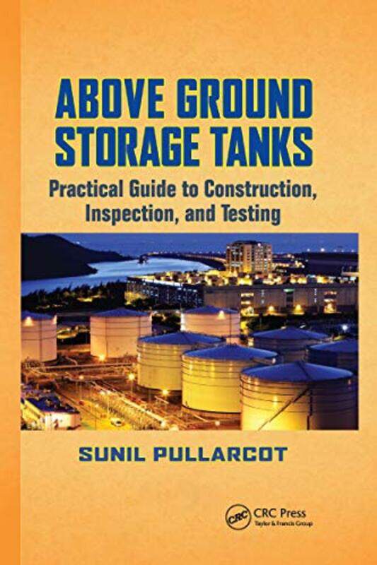 Above Ground Storage Tanks Practical Guide To Construction Inspection And Testing by Pullarcot, Sunil - Paperback
Above Ground Storage Tanks Practical Guide To Construction Inspection And Testing by Pullarcot, Sunil - Paperback