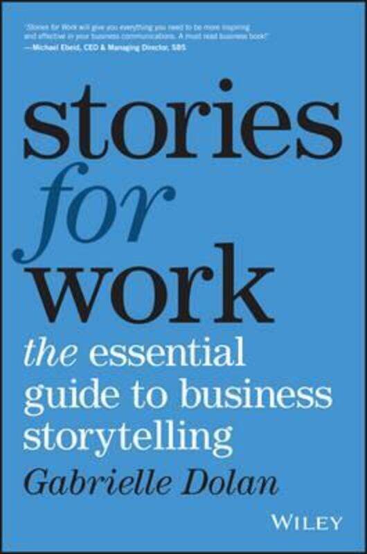 Stories for Work: The Essential Guide to Business Storytelling,Paperback,ByDolan, Gabrielle
Stories for Work: The Essential Guide to Business Storytelling,Paperback,ByDolan, Gabrielle