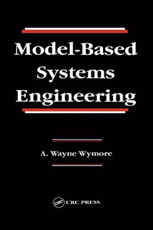 ModelBased Systems Engineering by A Wayne Professor Emeritus University of Arizona, Tucson, Arizona, U Wymore-Hardcover
ModelBased Systems Engineering by A Wayne Professor Emeritus University of Arizona, Tucson, Arizona, U Wymore-Hardcover