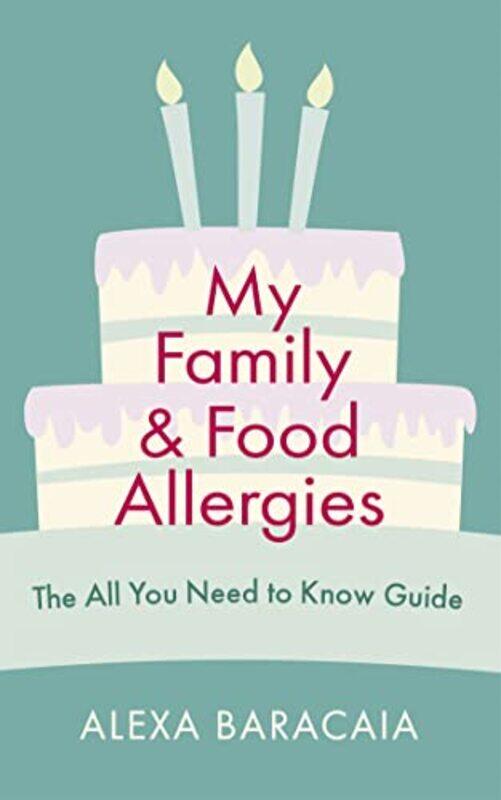 My Family And Food Allergies The All You Need To Know Guide by Alexa Baracaia-Paperback
My Family And Food Allergies The All You Need To Know Guide by Alexa Baracaia-Paperback
