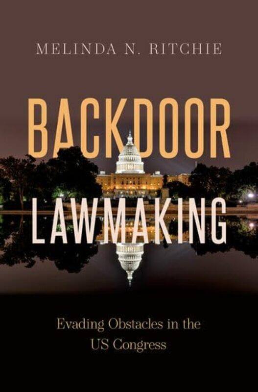 Backdoor Lawmaking by Melinda N Assistant Professor of Political Science, Assistant Professor of Political Science, The Ohio State University Ritchie-
Backdoor Lawmaking by Melinda N Assistant Professor of Political Science, Assistant Professor of Political Science, The Ohio State University Ritchie-