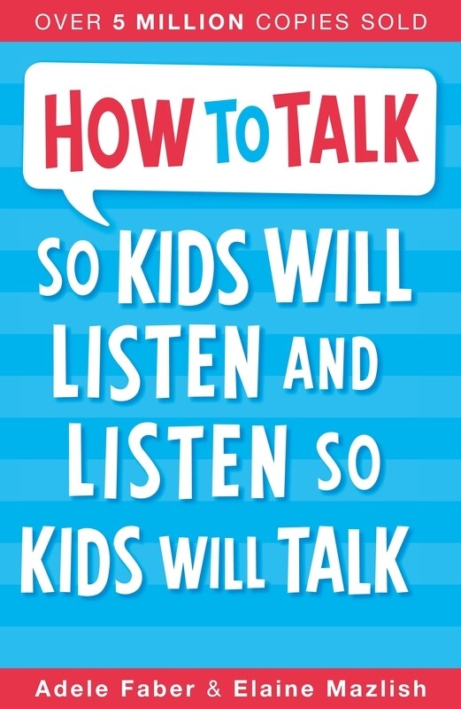 How To Talk So Kids Will Listen and Listen So Kids Will Talk, Paperback Book, By: Adele Faber
How To Talk So Kids Will Listen and Listen So Kids Will Talk, Paperback Book, By: Adele Faber