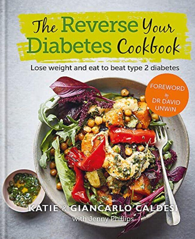The Reverse Your Diabetes Cookbook: Lose weight and eat to beat type 2 diabetes,Hardcover,by:Katie Caldesi
The Reverse Your Diabetes Cookbook: Lose weight and eat to beat type 2 diabetes,Hardcover,by:Katie Caldesi