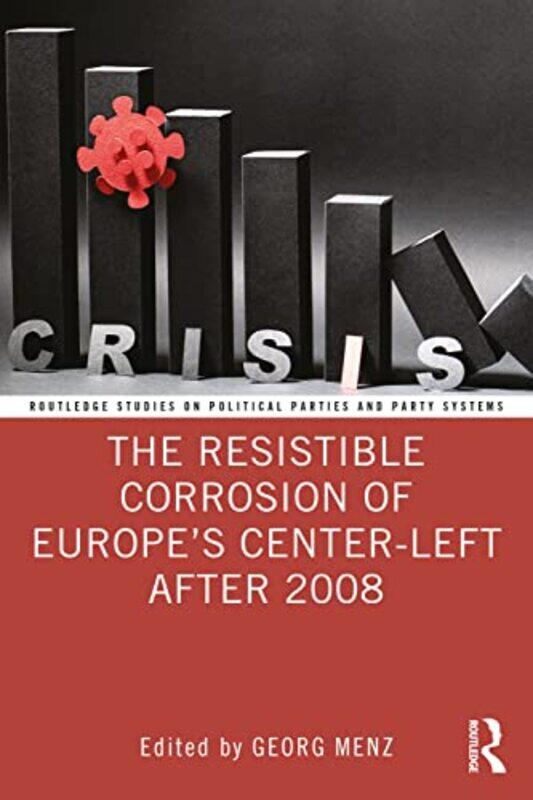 The Resistible Corrosion of Europe’s CenterLeft After 2008 by Georg Old Dominion University, USA Menz-Paperback
The Resistible Corrosion of Europe’s CenterLeft After 2008 by Georg Old Dominion University, USA Menz-Paperback
