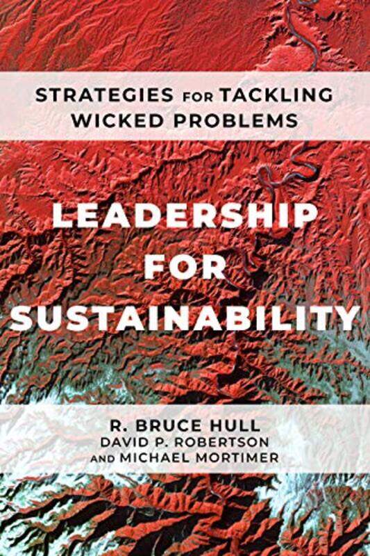 Leadership for Sustainability by R Bruce HullDavid P RobertsonMichael Mortimer-Paperback
Leadership for Sustainability by R Bruce HullDavid P RobertsonMichael Mortimer-Paperback