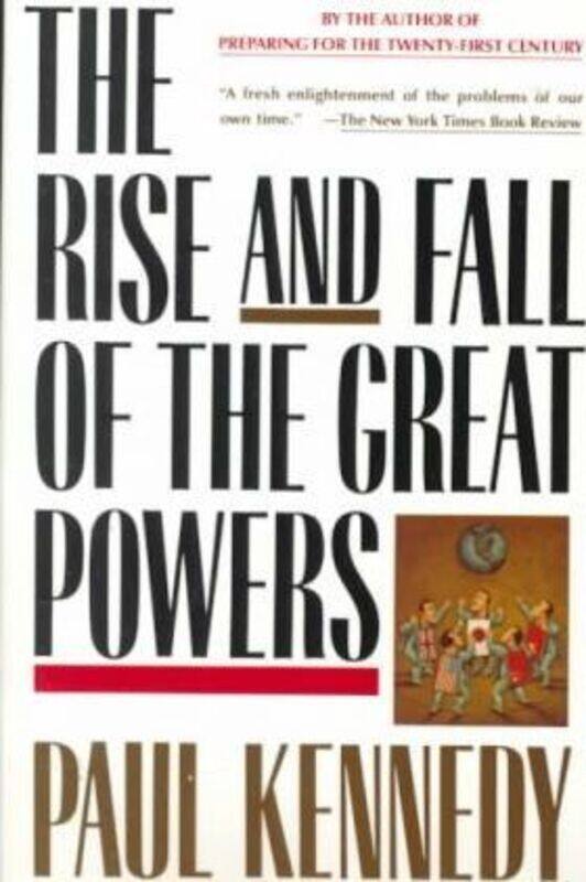 The Rise and Fall of the Great Powers: Economic Change and Military Conflict from 1500 to 2000.paperback,By :Kennedy, Paul
The Rise and Fall of the Great Powers: Economic Change and Military Conflict from 1500 to 2000.paperback,By :Kennedy, Paul